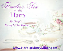 Load image into Gallery viewer, Timeless Tea on the Harp